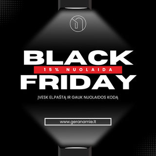 Black Friday pasiūlymas spausk čia ir gauk nuolaidos kodą GERA NAMIE